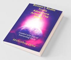 Romeo'S Realio Trulio Adventure Around The World : Loaded With Facts And Fiction