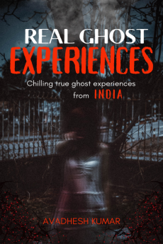 Real Ghost Experiences : Chilling True Ghost Experiences From India