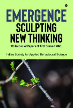 Emergence: Sculpting New Thinking