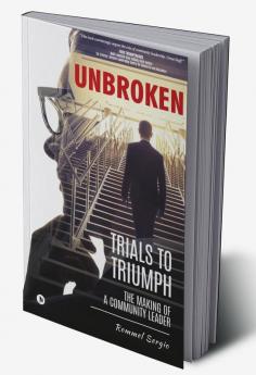 Unbroken : Trials to Triumph: The Making of a Community Leader