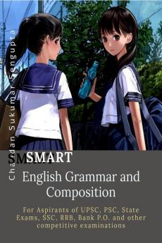 SMART English Grammar and Composition: For Aspirants of UPSC PSC State Exams SSC RRB Bank P.O. and other competitive examinations