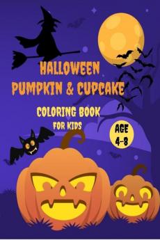 Halloween Pumpkin & Cupcake Coloring Book for Kids Age 4-8: Fun Halloween Coloring Pages for Toddlers Boys and Girls