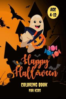 Happy Halloween Coloring Book for Kids Age 4-12: 40 Cute Halloween Coloring Pages for Boys and Girls