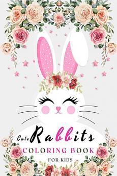 Cute Rabbits Coloring Book for Kids : Bunny Coloring Book | Adorable Rabbits Coloring Book for Girls Boys and Easter Coloring Book | Make a Perfect Gift - Toddlers & Preschool (Molly Schools)