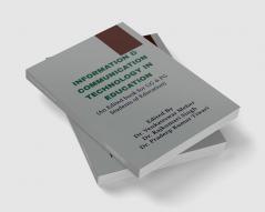 Information &amp;amp; Communication Technology in Education : An Edited Book for UG &amp; PG Students of Education