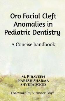 Oro Facial Cleft Anomalies in Pediatric Dentistry : A Concise Handbook