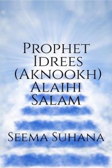 Prophet Idrees (Aknookh ) Alaihi Salam