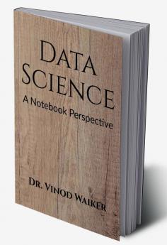 Data Science : A Notebook Perspective