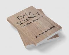 Data Science : A Notebook Perspective