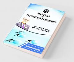 12 Mantras of Effortless Leadership