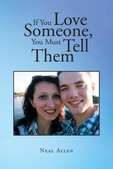 If You Love Someone You Must Tell Them
