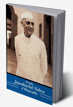 Pandit Jawaharlal Nehru : A Biography