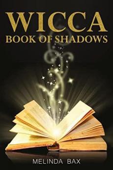 Wicca Book Of Shadows : Initiation to Magic for Wicca Witchcraft and Other Magical Practitioners (2022 Guide for Beginners)