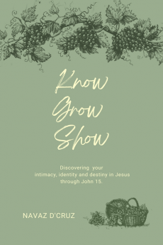 Know Grow Show: Discovering your intimacy identity and destiny in Jesus through John 15