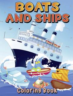 Boats And Ships Coloring Book: Fun Coloring Pages With Ships Boats Sailboats For Kids Ages 4-8 5-7 6-9. Cool Boats And Ships Coloring Book For Children Boys And Girls. Great Birthday Present For ...