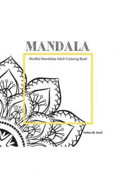 MANDALA - Mindful Mandalas Adult Coloring Book: Amazing Adult Coloring Books for Stress Relief and Relaxation