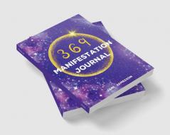 369 Manifestation Journal : 369 Method Guided Journal for Manifesting of Your Dreams. Practical Law of Attraction.