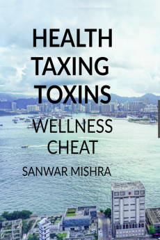 HEALTH TAXING TOXINS : WELLNESS CHEAT