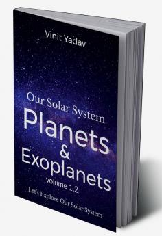 Our Solar System- Planets and Exoplanets Volume- 1.2