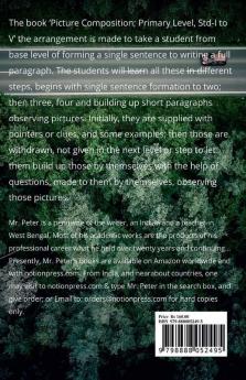 Picture Composition; For Primary Level Std-I to V: Development of Writing Skill from Single Sentence Formation to Paragraph Writing (including question patterns & answer guide)