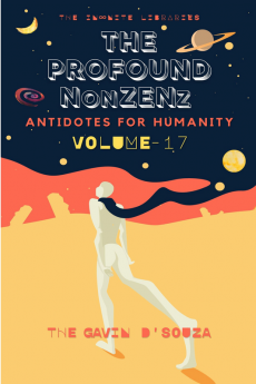 The Profound NonZENz Volume 17 : Antidotes for Humanity