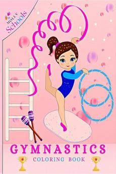 Gymnastics Coloring Book : Gymnastics Coloring Book for Girls Ages 4-8 Who love Gymnastics Exercises | 38 Gymnastics Coloring (Colouring Books Molly Schools)