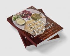 Are You A Vegetarian Suffering From Food Intolerance? : Tasty Recipes to Make Life Healthier