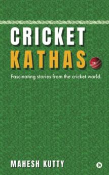 Cricket Kathas : Fascinating Stories From the Cricket World.