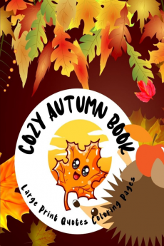 Cozy Autumn Book : Amazing Large Print Quotes Coloring Pages for Adults/Illustrations of Autumn Season to Color for Relaxation and Stress Relief