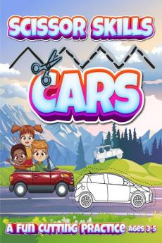 Scissor Skills Cars : A Fun Cutting Practice Ages 3-5 | Activity Book for Toddlers and Kids