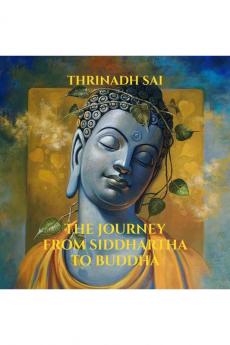 THE JOURNEY FROM SIDDHARTHA TO BUDDHA: NIRVANA