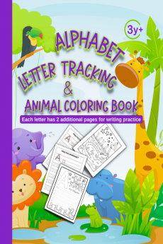 Alphabet Letter Tracing and Animal Coloring Book : Practice Workbook and Coloring book with cute animals for Preschoolers and Kindergarten Kids.