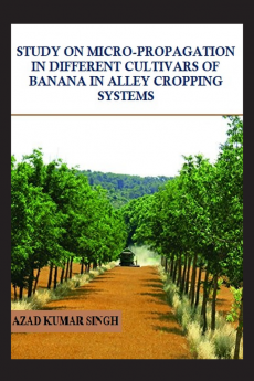 STUDY ON MICRO-PROPAGATION IN DIFFERENT CULTIVARS OF BANANA IN ALLEY CROPPING SYSTEMS : STUDY ON MICRO-PROPAGATION IN DIFFERENT CULTIVARS OF BANANA IN ALLEY CROPPING SYSTEMS