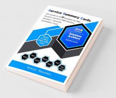 AWS Certified Solutions Architect - Associate Certification - Service Summary Cards : Get answer to all W questions for AWS Services covered in AWS Certified Solutions Architect