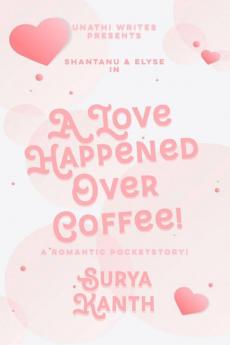 A Love Happened Over Coffee! : A Romantic Pocketstory!