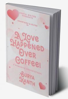 A Love Happened Over Coffee! : A Romantic Pocketstory!