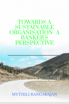 TOWARDS A SUSTAINABLE ORGANISATION- A BANKER'S PERSPECTIVE : SUSTAINABLE ORGANISATION BANK