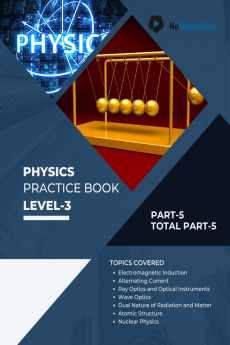 Physics Practice Book Level-3 Part 5 of 5 : NoMoreClass Physics Practice Book