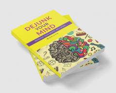DEJUNK YOUR MIND : Prioritize your Mental Well-Being