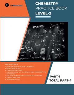 Chemistry Practice Book Level-2 Part 1 of 4 : NoMoreClass Chemistry Practice Book