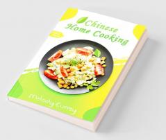 Chinese Home Cooking : The Ultimate Cookbook For Preparing Over 100 Delicious Traditional Wok And Modern Chinese Recipes At Home  (International Cooking Guide 2022 for Beginners)