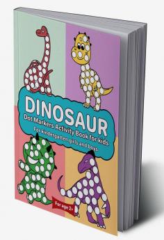 Dinosaur Dot Marker Activity Book for kids For kindergarten girls and boys : Dot markers dinosaur book with easy guided big dots for 2+ Age