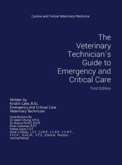 The Veterinary Technician's Guide to Emergency and Critical Care