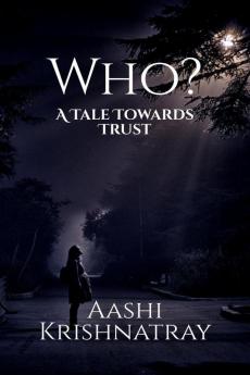 Who? : A Tale Towards Trust