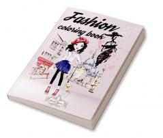 Fashion coloring book : The colouring book for girls and women is a unique way to keep up with the trends.