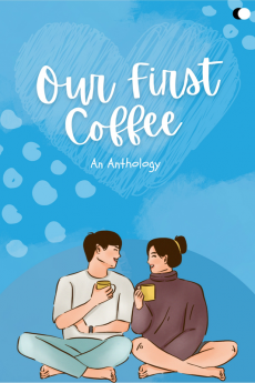 Our First Coffee : An Anthology