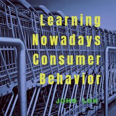 Learning Nowadays Consumer Behavior