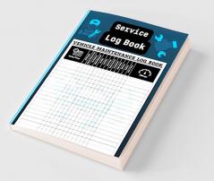 Service Log Book : Repair and Service Record Book for Automotive Service Oil Change Book and Auto Expense Diary | Journal for Cars Trucks  RV's  Motorcycle Engine Autolog | Driver Gift !