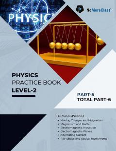 Physics Practice Book Level-2 Part 5 of 6 : NoMoreClass Physics Practice Book