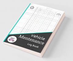 Vehicle Mentenance Log Book : Repair and Service Record Book for Automotive Service Oil Change Book and Auto Expense Diary | Journal for Cars Trucks  RV's  Motorcycle Engine Autolog | Driver...
